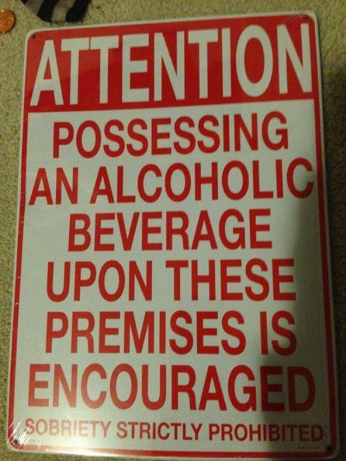 drunk poster - Attention Possessing An Alcoholic Beverage Upon These Premises Is Encouraged Sobriety Strictly Prohibited