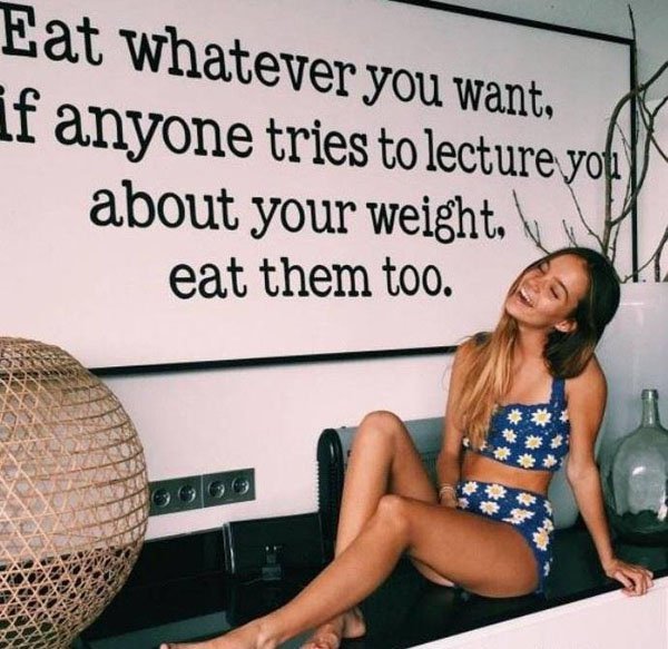 thigh - Eat whatever you want, if anyone tries to lecture you about your weight, eat them too.