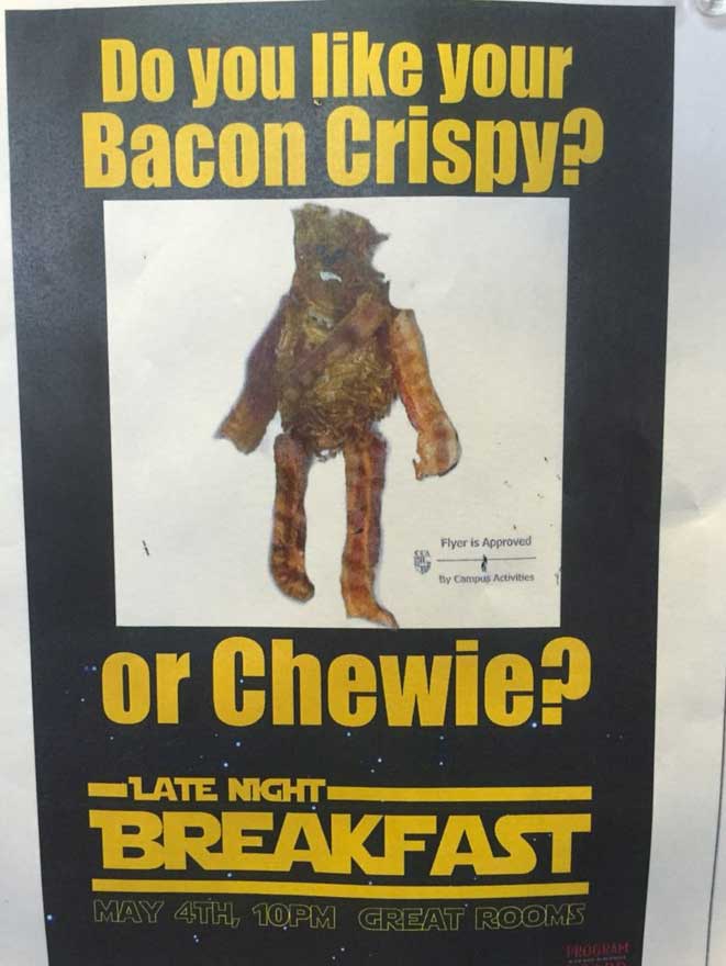 hate the bands you like - Do you your Bacon Crispy? Flyer is Approved ty Campus Activities or Chewie? Breakfast Late Night May 4TH, 10PM Great Rooms Pare