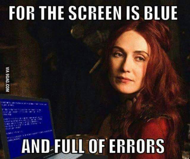 dark screen memes game of thrones - For The Screen Is Blue Via 9GAG.Com And Full Of Errors