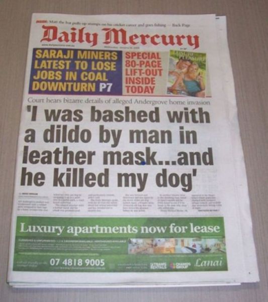 weird australian news articles - Daily Mercury Saraji Miners Special Latest To Lose 80Page Jobs In Coal LiftOut Inside Downturn P7 Today Court hears bizarre details of alleged Andergrove home invasion I was bashed with a dildo by man in leather mask...and