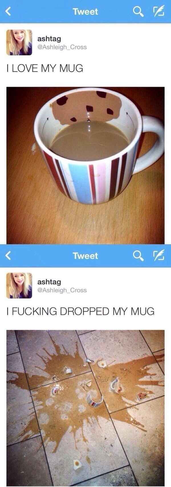 love my mug meme - Tweet Tweet art ashtag I Love My Mug Tweet a ashtag ashtag | Fucking Dropped My Mug