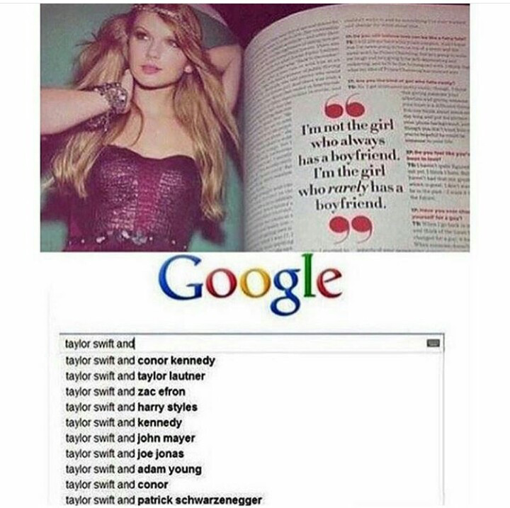 taylor swift meme - I'm not the girl who always hasa boyfriend, I'm the girl who rarely has a 3 boyfriend Google taylor swift and taylor swift and conor kennedy taylor swift and taylor lautner taylor swift and zac efron taylor swift and harry styles taylo
