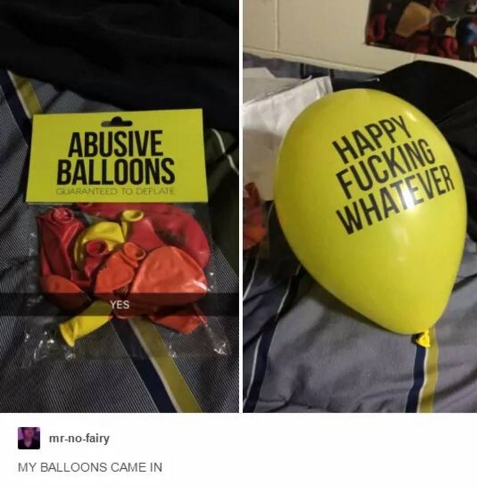 abusive balloons - Abusive Balloons Happy Guaranteed To Deflate Fucking Whatever Yes mrnofairy My Balloons Came In