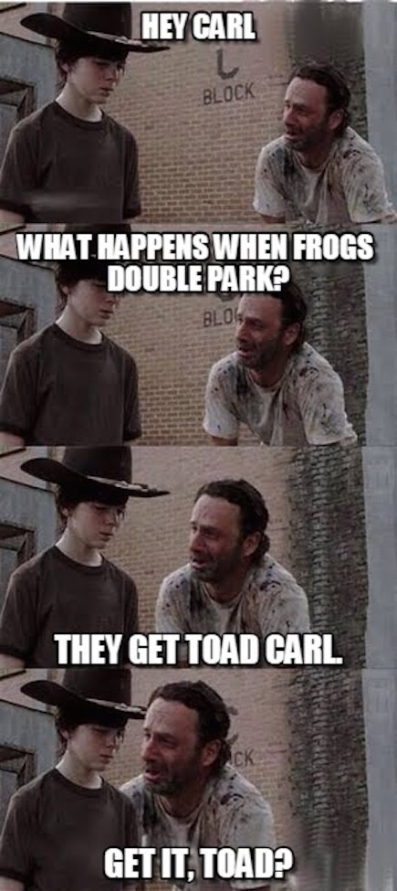 carl meme walking dead - Hey Carl Block What Happens When Frogs Double Park Blog They Get Toad Carl Get It, Toad?