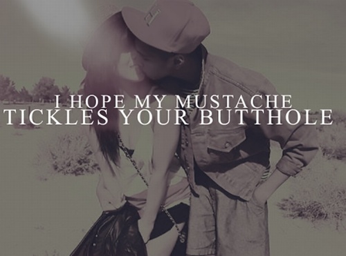 funny pic young couples black swag - I Hope My Mustache Tickles Your Butthole