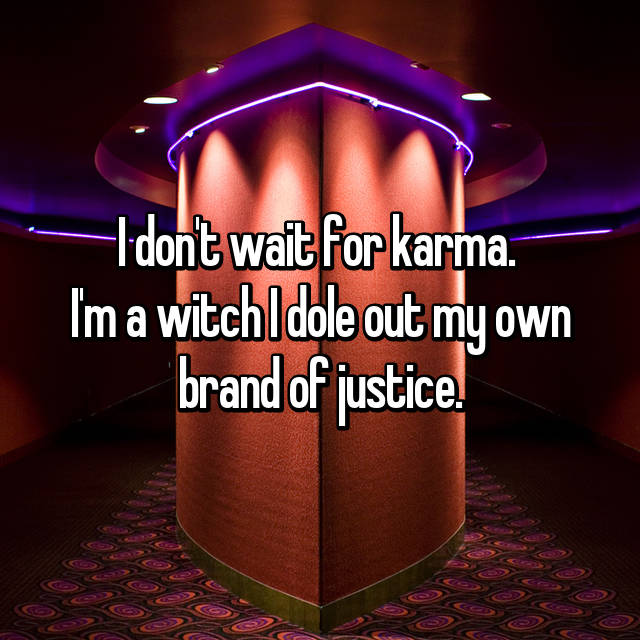 lighting - dont wait for karma I'm a witchIdole out my own brand of justice