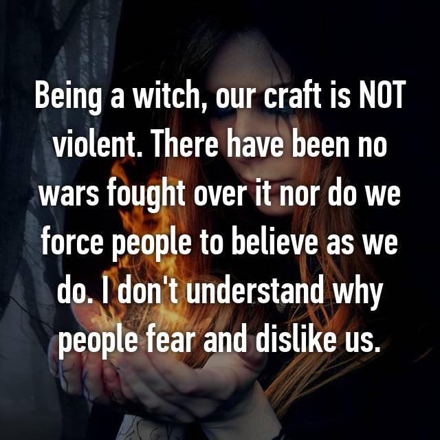 verbraucherzentrale - Being a witch, our craft is Not violent. There have been no wars fought over it nor do we force people to believe as we do. I don't understand why people fear and dis us.