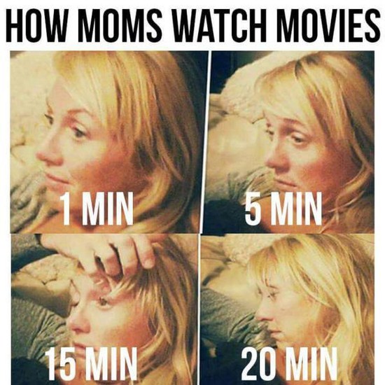funny pic moms watch movies - How Moms Watch Movies 1 Min 5 Min 15 Min 20 Min