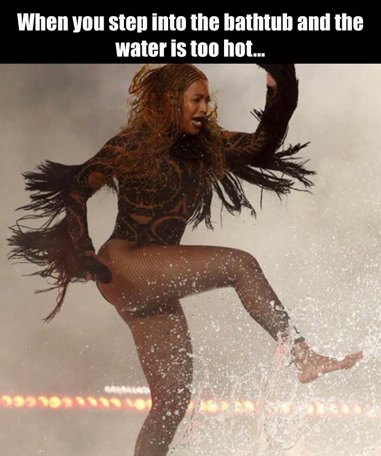 beyonce in water - When you step into the bathtub and the water is too hot...