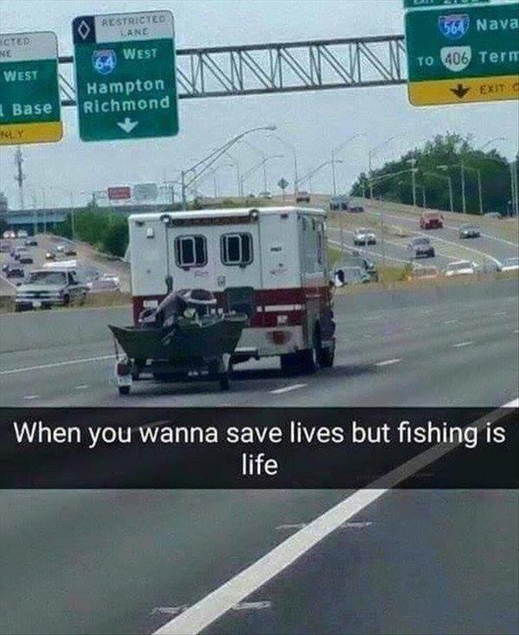 ambulance fails - Aestricted Nava eTeD 62 West To 406 Term West Exit Hampton Richmond 1 Base Rly When you wanna save lives but fishing is life