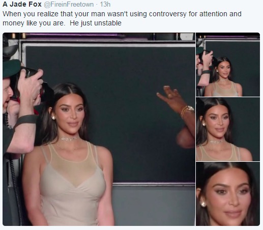 kanye west famous meme - A Jade Fox 13h When you realize that your man wasn't using controversy for attention and money you are. He just unstable