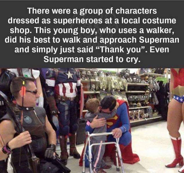 kid superman walker - There were a group of characters dressed as superheroes at a local costume shop. This young boy, who uses a walker, did his best to walk and approach Superman and simply just said "Thank you". Even Superman started to cry. 0