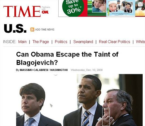 time magazine - Save up to 30% Time. U.S. Ado Time News Ado Time News Inside Main The Page Politics | Swampland Real Clear Politics | White Can Obama Escape the Taint of Blagojevich? By Massimo CalabresiWashington Wednesday, Dec. 10.2008