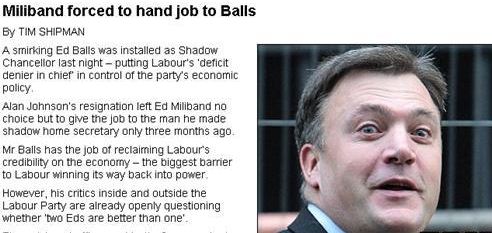 photo caption - Miliband forced to hand job to Balls By Tim Shipman A smirking Ed Balls was installed as Shadow Chancellor last nightputting Labour's 'deficit denier in chief in control of the party's economic policy Alan Johnson's resignation left Ed Mil