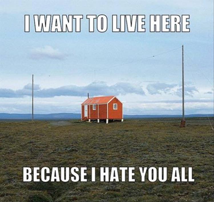 House in the middle of nowhere near the beach where OP wants to live because he hates everyone.