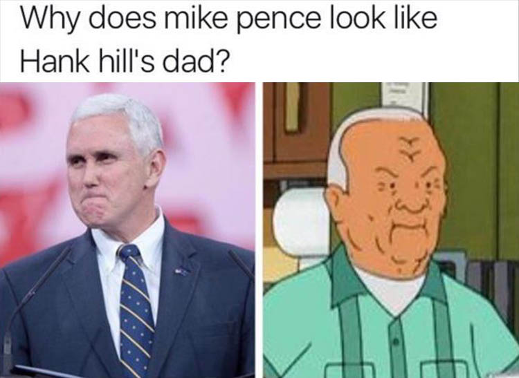 Meme about how Mike Pence sort of looks like Hank Hill's dad