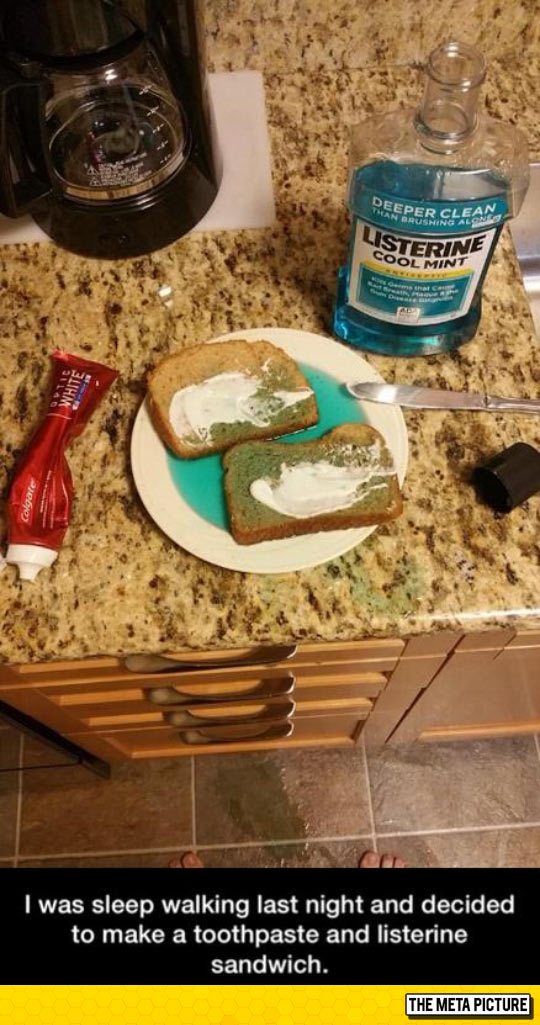 toothpaste and listerine sandwich - Deeper Clean Rusning Alo Sterine Cool Mint me that can I was sleep walking last night and decided to make a toothpaste and listerine sandwich. The Meta Picture