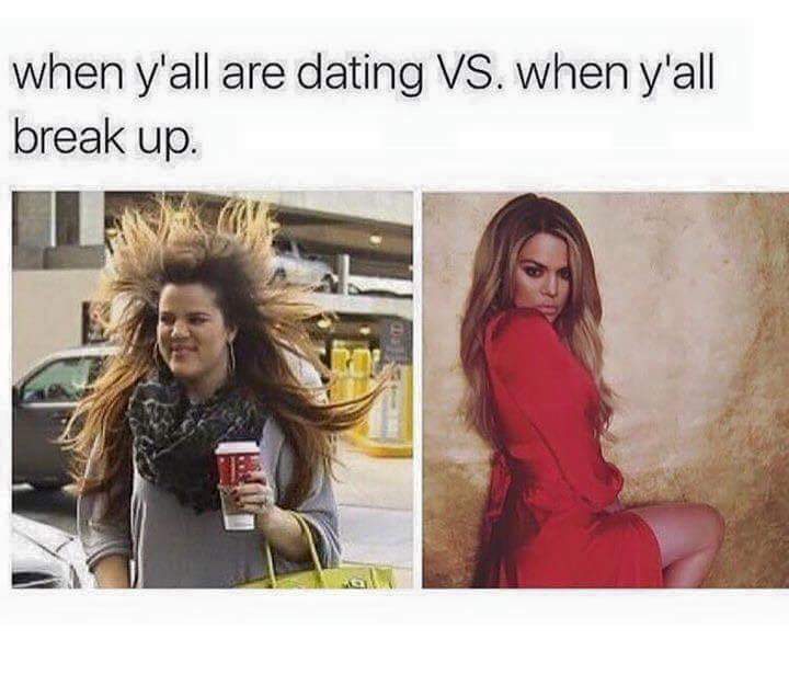 y all dating vs when y all break up - when y'all are dating Vs. when y'all break up. No