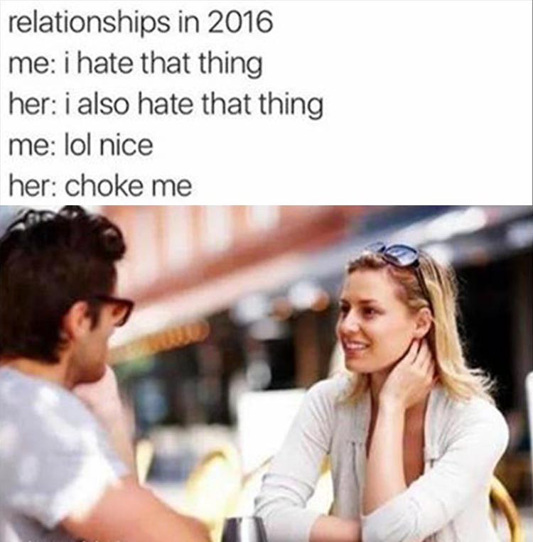 first date - relationships in 2016 me i hate that thing her i also hate that thing me lol nice her choke me