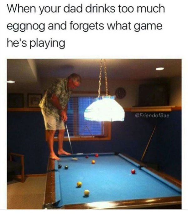 golfing on a pool table - When your dad drinks too much eggnog and forgets what game he's playing