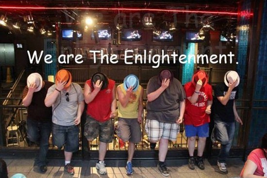 neckbeard logic - "We are The Enlightenment.