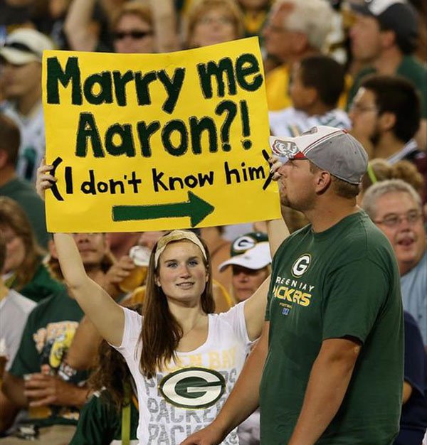 funny football signs - Marry me Aaron?! I don't know him Reenia Y Ckrs