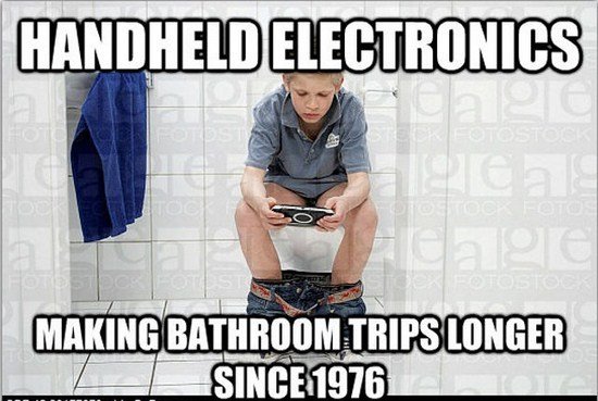 meme - sitting - Handheld Electronics Making Bathroom Trips Longer Since 1976