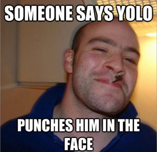 meme - wot meme - Someone Says Yolo Punches Him In The Face