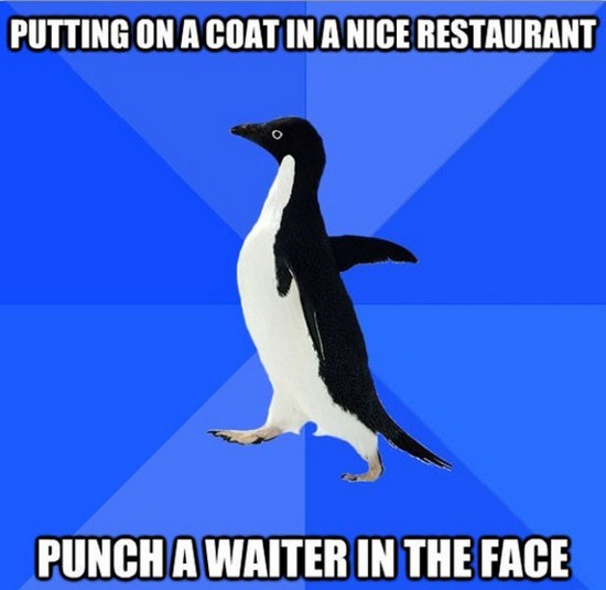 meme - love your best friend meme - Putting On A Coat In A Nice Restaurant Punch A Waiter In The Face