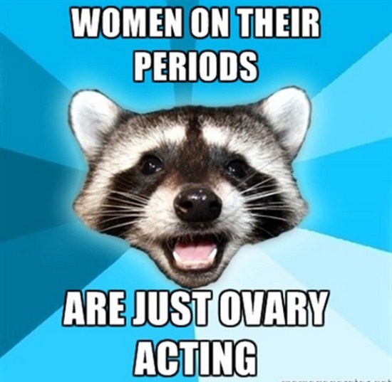 meme - lame pun coon - Women On Their Periods Are Just Ovary Acting