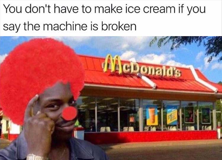 random pic mcdonald's the restaurant - You don't have to make ice cream if you say the machine is broken cDonald's