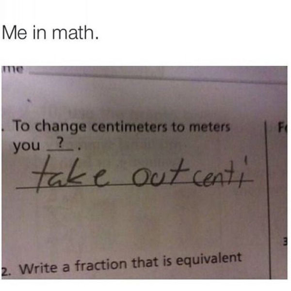 random document - Me in math. To change centimeters to meters you? take out centi 2. Write a fraction that is equivalent