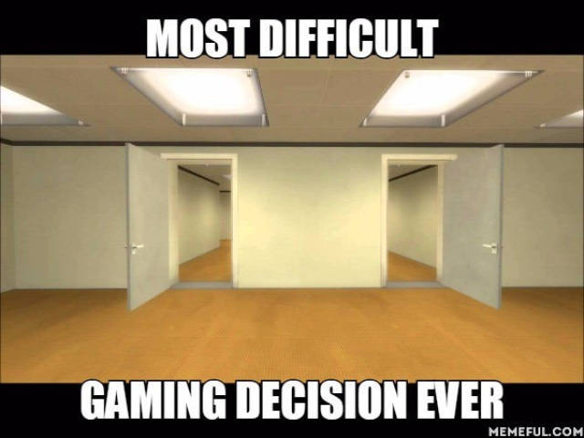 don t even - Most Difficult Gaming Decision Ever Memeful.Com
