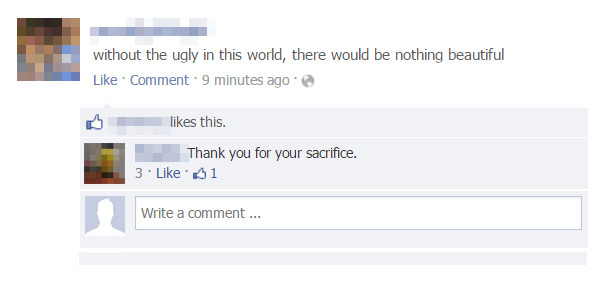 funny facebook comebacks - without the ugly in this world, there would be nothing beautiful Comment 9 minutes ago this. Thank you for your sacrifice. $1 3. Write a comment...