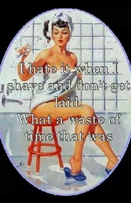 pin up shaving - I hate it when I ishave and don't get laid What a waste of time that was