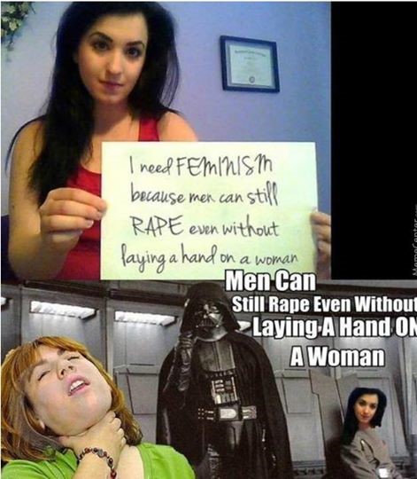 Savage dank meme of a woman claiming that men can rape without laying a hand on the woman, with pic of Darth Vader doing just that.