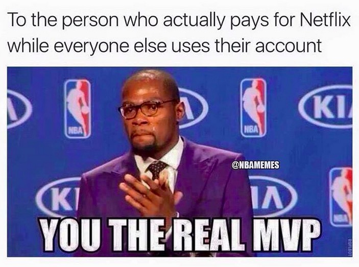nba big - To the person who actually pays for Netflix while everyone else uses their account Nba In Ki You The Real Mvp