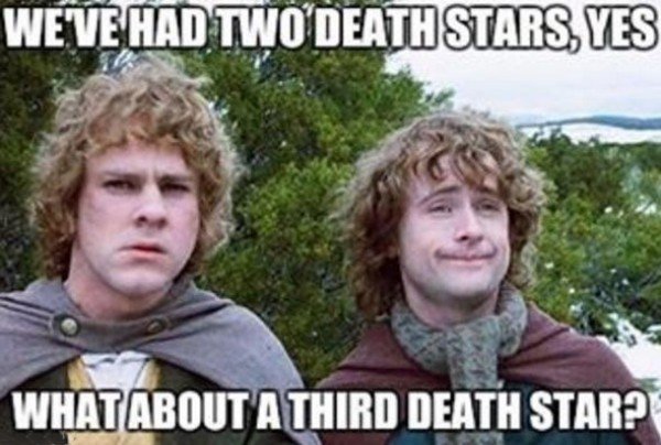 we ve had one yes but - Weve Had Two Death Stars, Ves What About A Third Death Star?