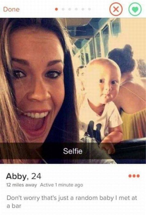 weirdest tinder profiles - Done Selfie Abby, 24 12 miles away Active 1 minute ago Don't worry that's just a random baby I met at a bar