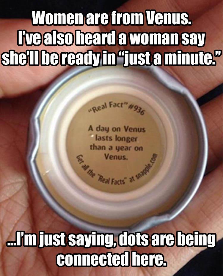 cosmetics - Women are from Venus. I've also heard a woman say she'll be ready in just a minute." Real Fact" A day on Venus lasts longer than a year on Venus bet all the Red ovajddeus de Real Facts as I'm just saying, dots are being connected here.