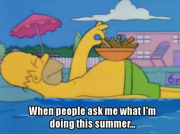 Homer eating fries off his belly - meme to answer when people ask me what I am doing this summer.