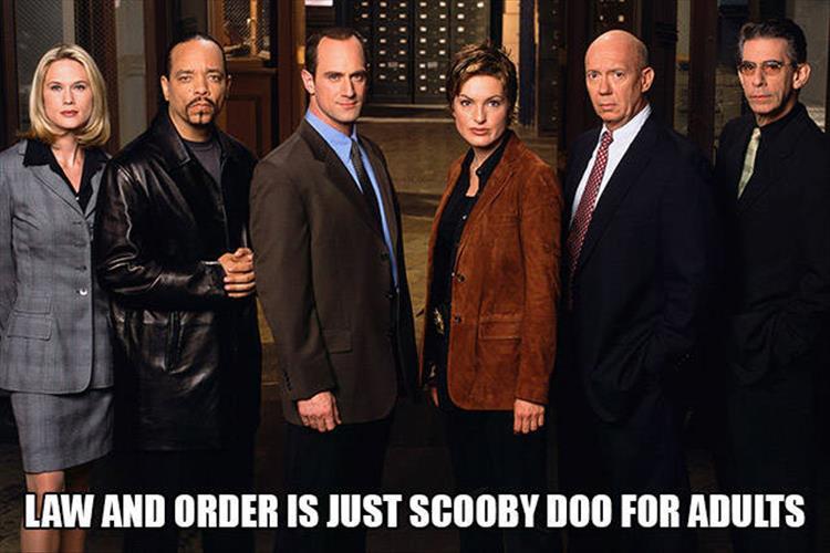 Meme about how Law And Order is just a Scooby Doo show for adults.
