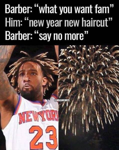 new year new haircut - Barber "what you want fam Him "new year new haircut" Barber "say no more" Nbamemes Nevyuru