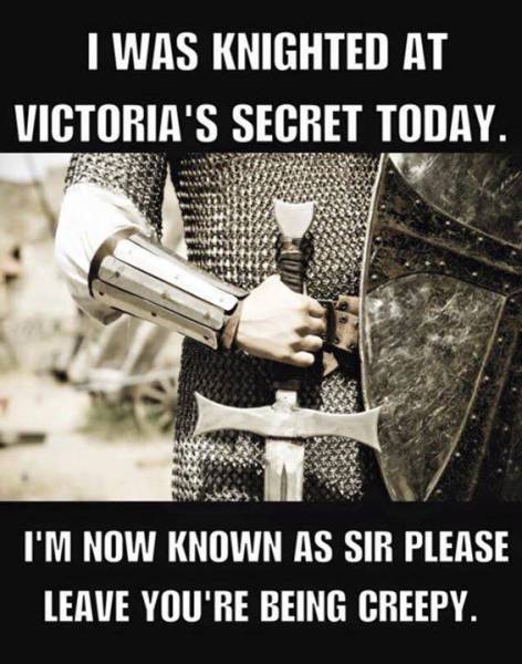 christian battle - I Was Knighted At Victoria'S Secret Today. I'M Now Known As Sir Please Leave You'Re Being Creepy.