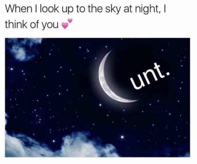 look up at the sky i th - When I look up to the sky at night, I think of you unt.