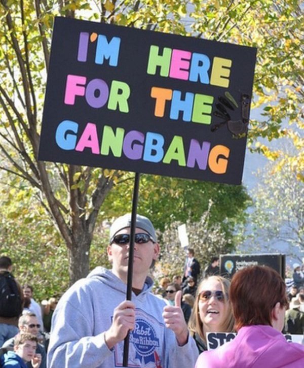 funny protest signs - I'M Here For The Gangbang