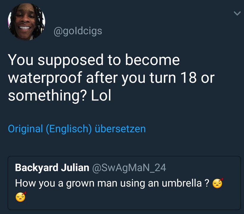 tesco plc - You supposed to become waterproof after you turn 18 or something? Lol Original Englisch bersetzen Backyard Julian How you a grown man using an umbrella ?