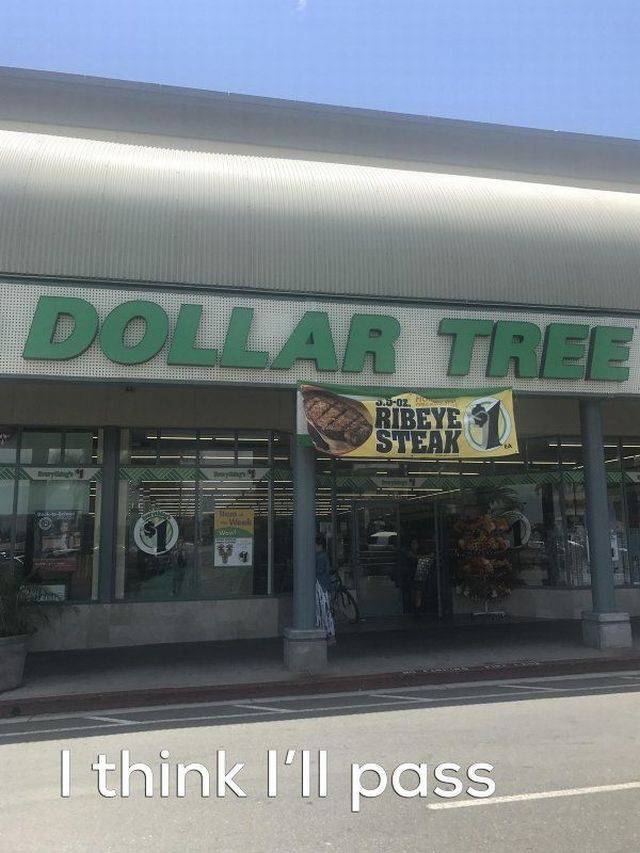 Funny meme of a picture of Dollar Tree's $1 rib eye steak and caption NO THANKS I WILL PASS