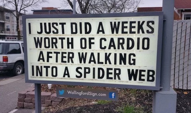 funny gas station signs - I Just Did A Weeks Worth Of Cardio After Walking Into A Spider Web WallingfordSign.com